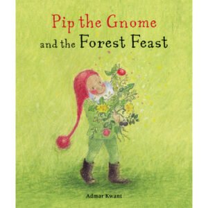 Pip the Gnome and the Forest Feast - Hardcover Book