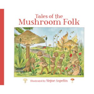 Tales of the Mushroom Folk - Hardcover Book